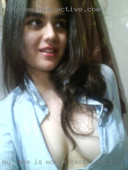 My name is women Cassey (Kc) I looking am 18.